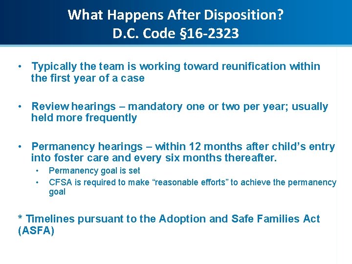 What Happens After Disposition? D. C. Code § 16 -2323 • Typically the team