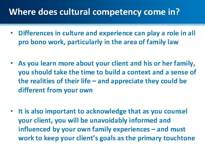 Where does cultural competency come in? • Differences in culture and experience can play