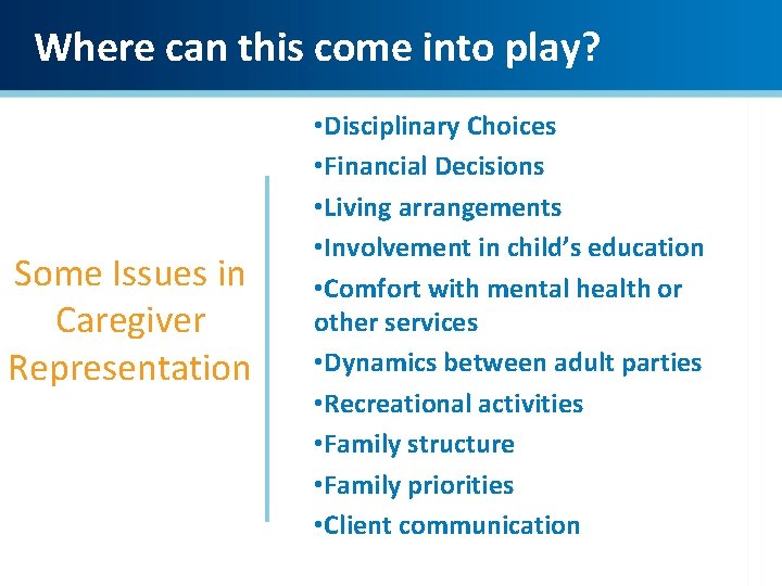 Where can this come into play? Some Issues in Caregiver Representation • Disciplinary Choices