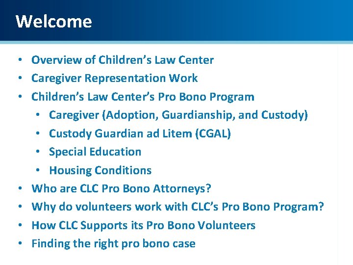 Welcome • Overview of Children’s Law Center • Caregiver Representation Work • Children’s Law