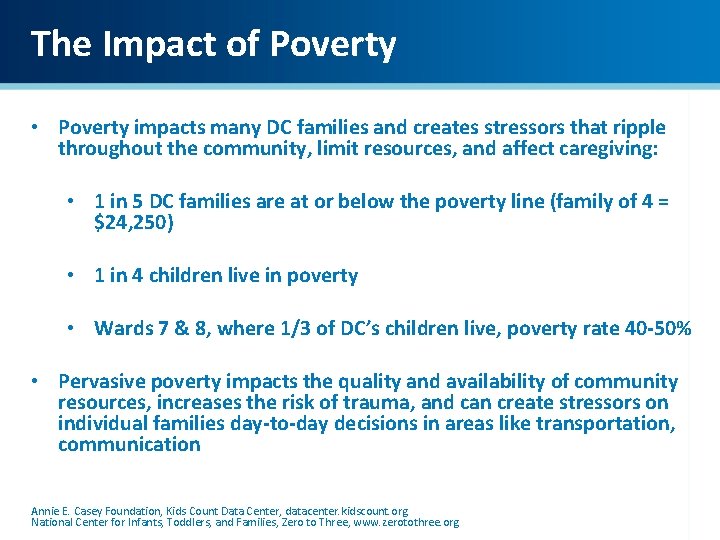 The Impact of Poverty • Poverty impacts many DC families and creates stressors that