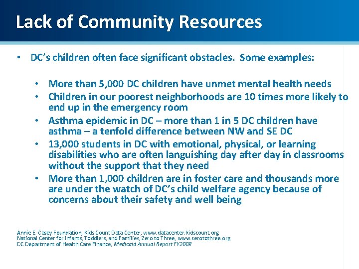 Lack of Community Resources • DC’s children often face significant obstacles. Some examples: •