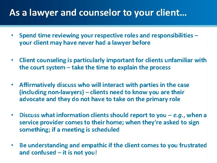 As a lawyer and counselor to your client… • Spend time reviewing your respective