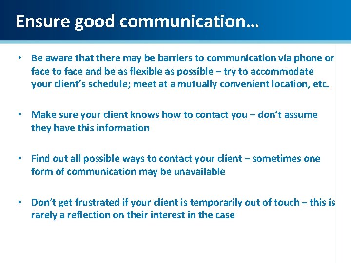 Ensure good communication… • Be aware that there may be barriers to communication via