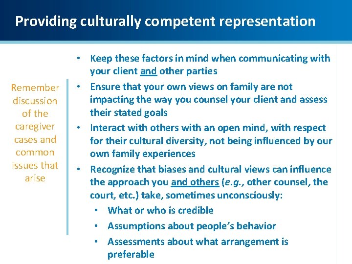 Providing culturally competent representation Remember discussion of the caregiver cases and common issues that