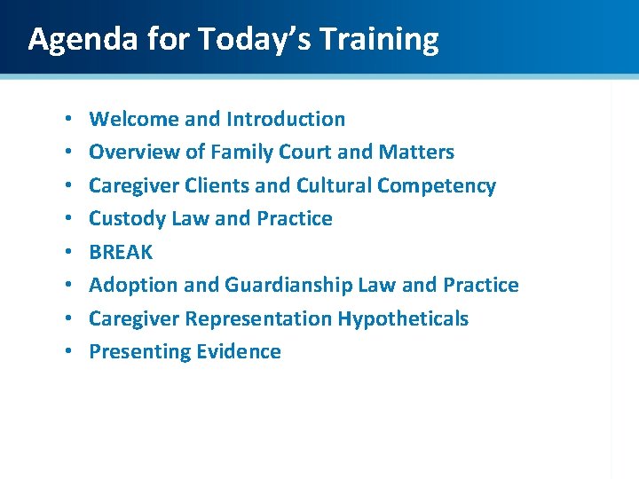 Agenda for Today’s Training • • Welcome and Introduction Overview of Family Court and