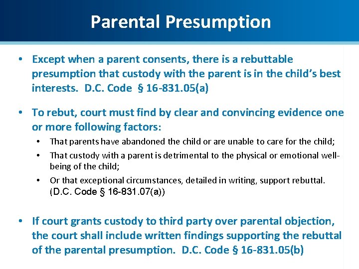 Parental Presumption • Except when a parent consents, there is a rebuttable presumption that