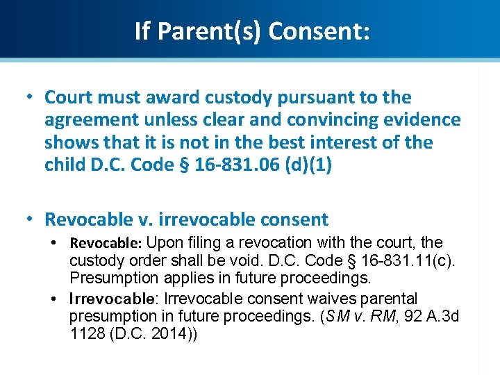 If Parent(s) Consent: • Court must award custody pursuant to the agreement unless clear