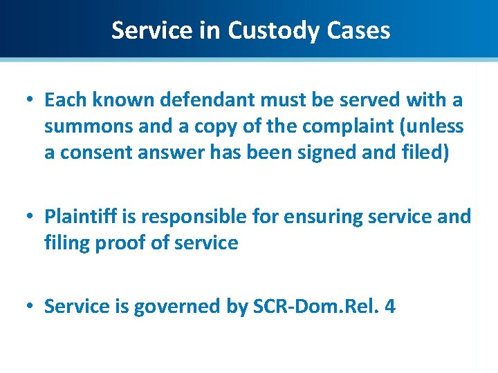 Service in Custody Cases • Each known defendant must be served with a summons