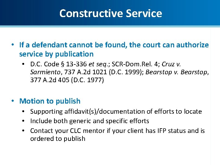 Constructive Service • If a defendant cannot be found, the court can authorize service
