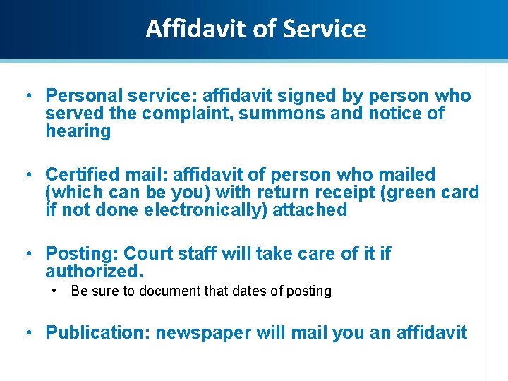 Affidavit of Service • Personal service: affidavit signed by person who served the complaint,