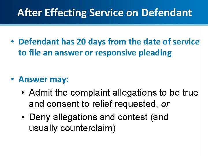 After Effecting Service on Defendant • Defendant has 20 days from the date of