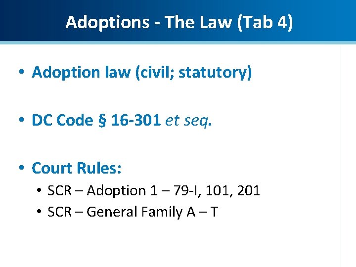 Adoptions - The Law (Tab 4) • Adoption law (civil; statutory) • DC Code