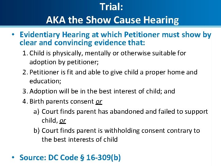 Trial: AKA the Show Cause Hearing • Evidentiary Hearing at which Petitioner must show