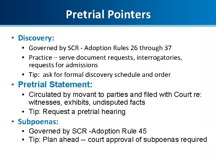 Pretrial Pointers • Discovery: • Governed by SCR - Adoption Rules 26 through 37