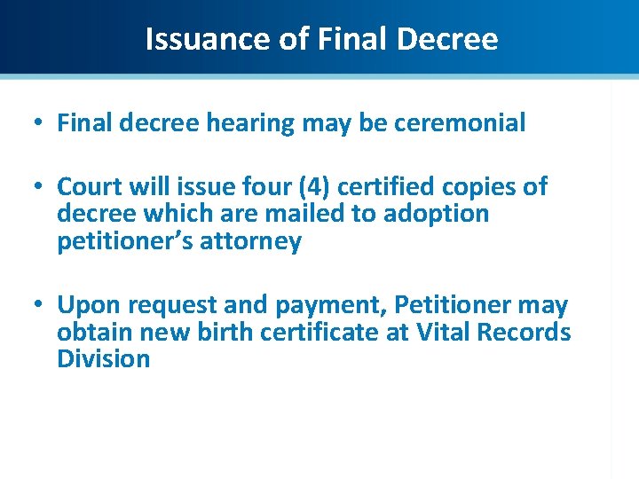 Issuance of Final Decree • Final decree hearing may be ceremonial • Court will