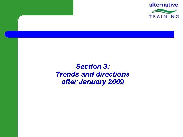 Section 3: Trends and directions after January 2009 