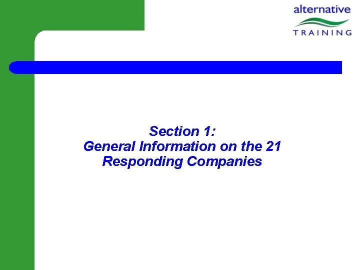 Section 1: General Information on the 21 Responding Companies 