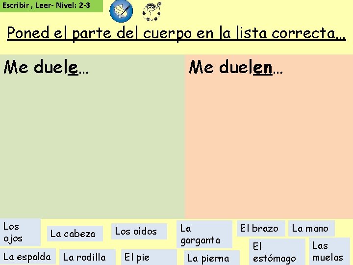 Escribir , Leer- Nivel: 2 -3 Poned el parte del cuerpo en la lista