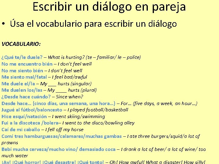 Escribir un diálogo en pareja • Úsa el vocabulario para escribir un diálogo VOCABULARIO: