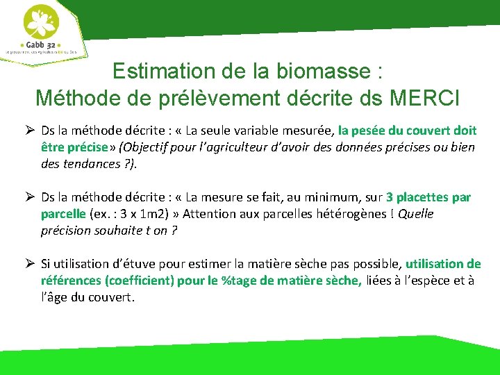 Estimation de la biomasse : Méthode de prélèvement décrite ds MERCI Ø Ds la