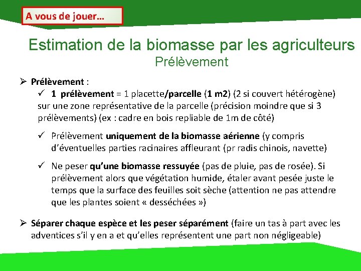 A vous de jouer… Estimation de la biomasse par les agriculteurs Prélèvement Ø Prélèvement