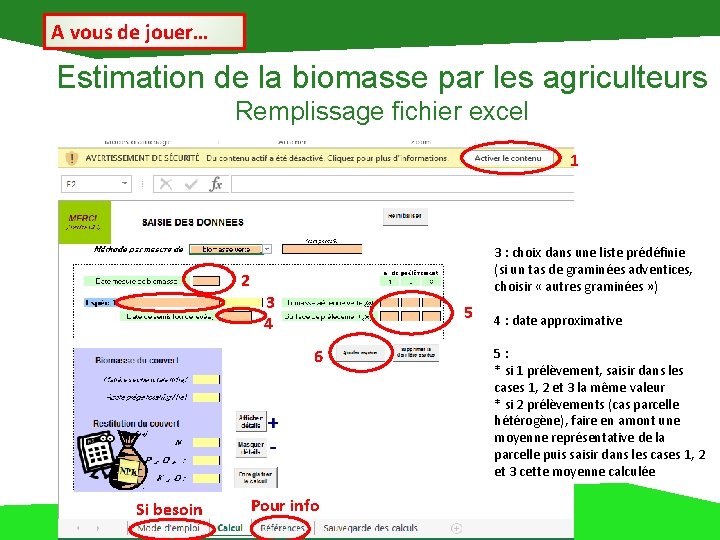 A vous de jouer… Estimation de la biomasse par les agriculteurs Remplissage fichier excel