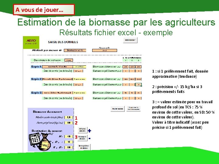 A vous de jouer… Estimation de la biomasse par les agriculteurs Résultats fichier excel