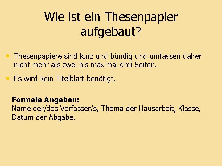 Wie ist ein Thesenpapier aufgebaut? • Thesenpapiere sind kurz und bündig und umfassen daher