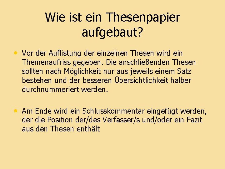 Wie ist ein Thesenpapier aufgebaut? • Vor der Auflistung der einzelnen Thesen wird ein