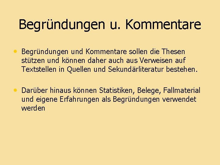 Begründungen u. Kommentare • Begründungen und Kommentare sollen die Thesen stützen und können daher