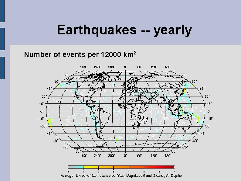 Earthquakes -- yearly Number of events per 12000 km 2 