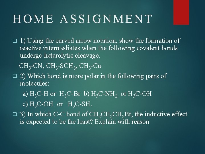 HOME ASSIGNMENT 1) Using the curved arrow notation, show the formation of reactive intermediates