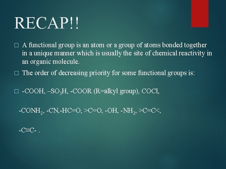 RECAP!! � A functional group is an atom or a group of atoms bonded