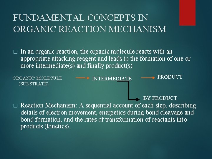 FUNDAMENTAL CONCEPTS IN ORGANIC REACTION MECHANISM � In an organic reaction, the organic molecule