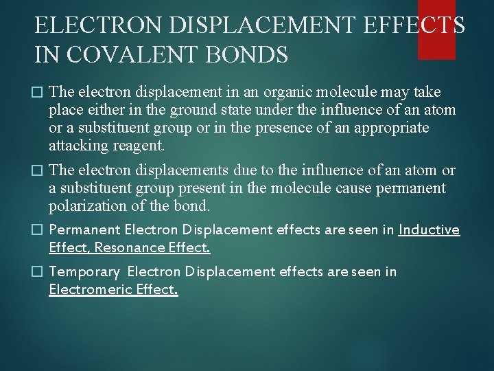 ELECTRON DISPLACEMENT EFFECTS IN COVALENT BONDS The electron displacement in an organic molecule may