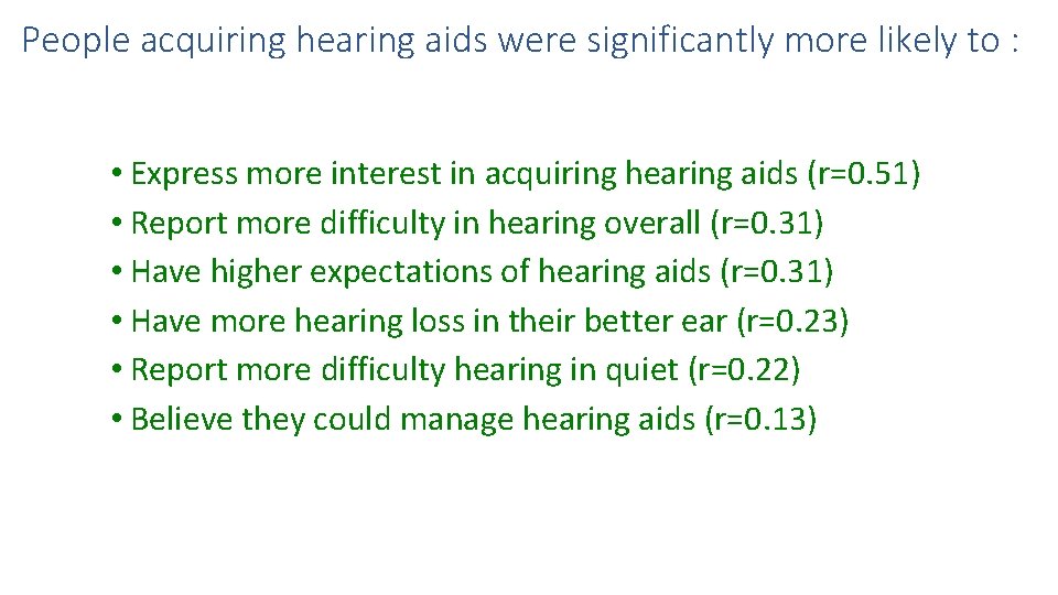 People acquiring hearing aids were significantly more likely to : • Express more interest