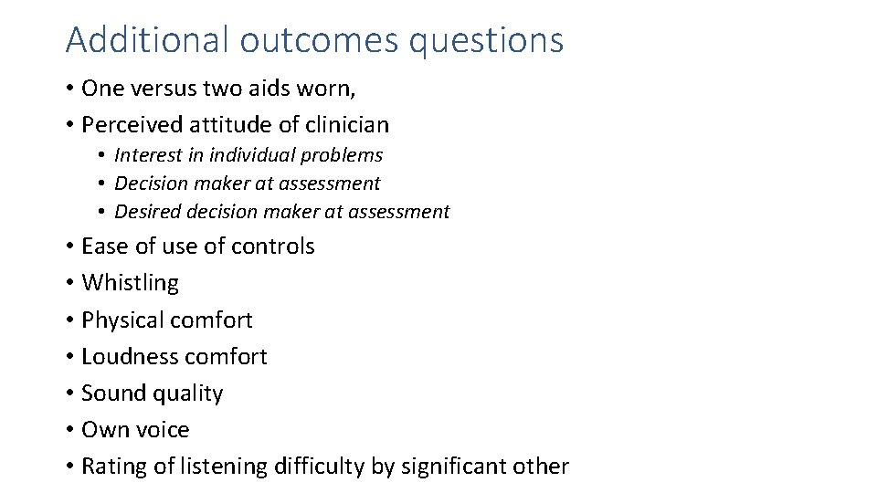 Additional outcomes questions • One versus two aids worn, • Perceived attitude of clinician