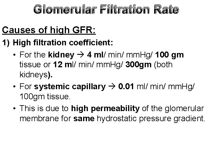 Glomerular Filtration Rate Causes of high GFR: 1) High filtration coefficient: • For the
