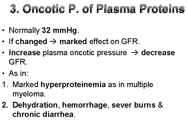 3. Oncotic P. of Plasma Proteins • Normally 32 mm. Hg. • If changed
