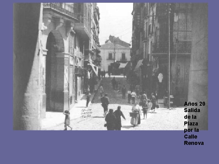 Años 20 Salida de la Plaza por la Calle Renova 