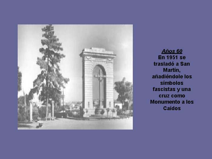 Años 60 En 1951 se trasladó a San Martín, añadiéndole los símbolos fascistas y