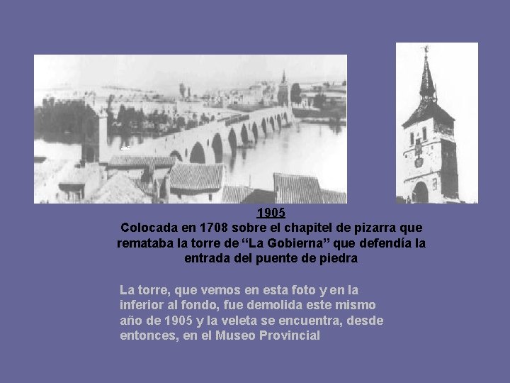 1905 Colocada en 1708 sobre el chapitel de pizarra que remataba la torre de