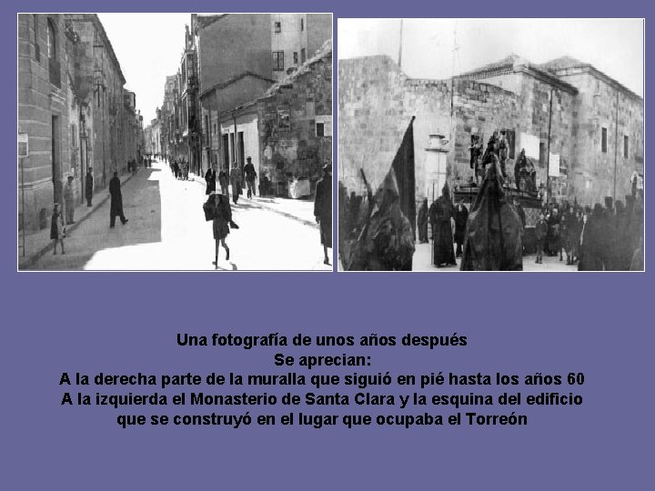 Una fotografía de unos años después Se aprecian: A la derecha parte de la