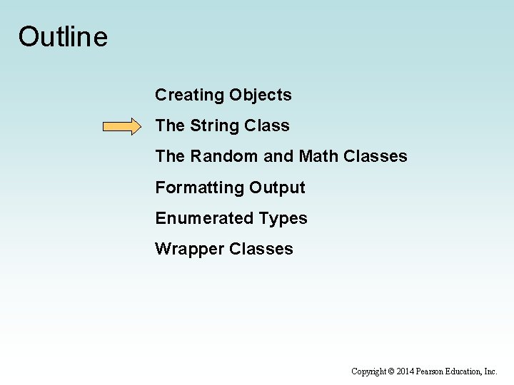 Outline Creating Objects The String Class The Random and Math Classes Formatting Output Enumerated