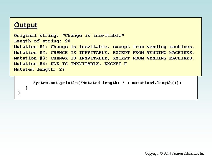 Output Original string: "Change is inevitable" Length of string: 20 continued Mutation #1: Change