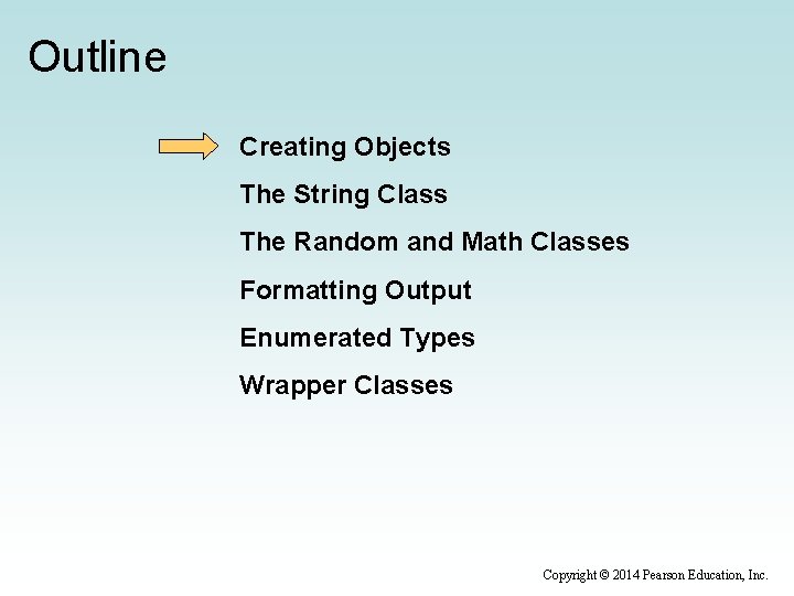 Outline Creating Objects The String Class The Random and Math Classes Formatting Output Enumerated