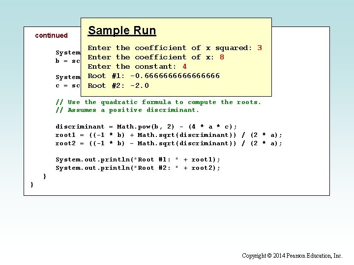 continued Sample Run Enter the coefficient of x squared: 3 System. out. print ("Enter