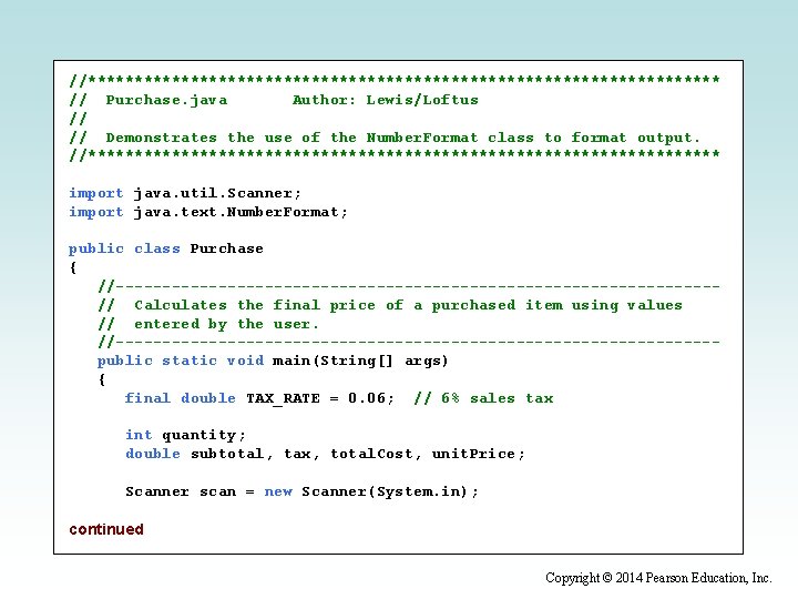 //********************************** // Purchase. java Author: Lewis/Loftus // // Demonstrates the use of the Number.