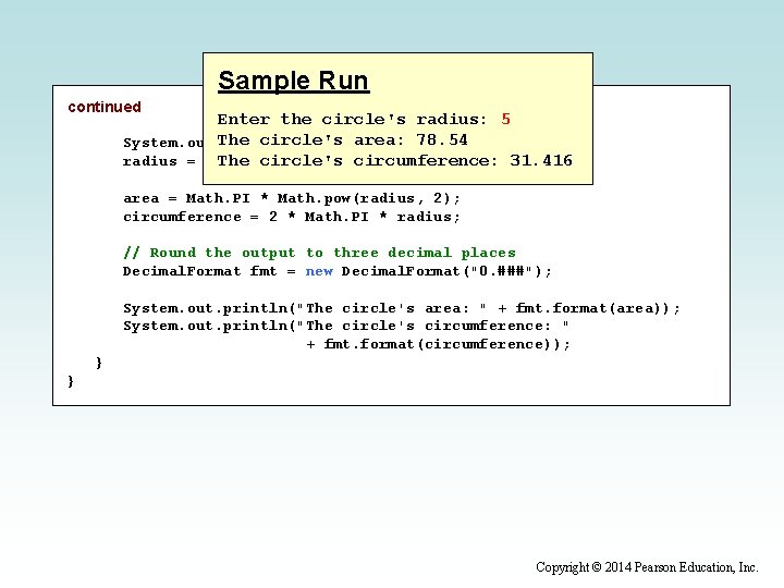 Sample Run continued Enter the circle's radius: 5 The circle's area: 78. 54 radius: